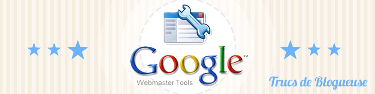 Google Webmaster Tools : un outil essentiel pour son blog