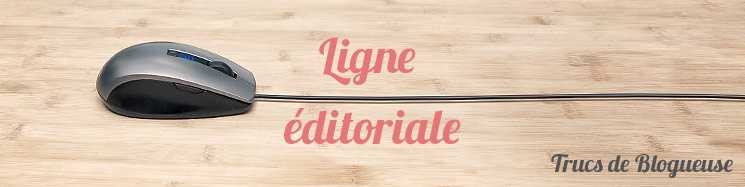 Quelle ligne éditoriale pour son blog ?