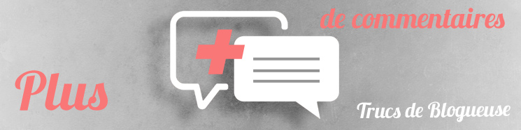 Comment avoir plus de commentaires sur son blog ?
