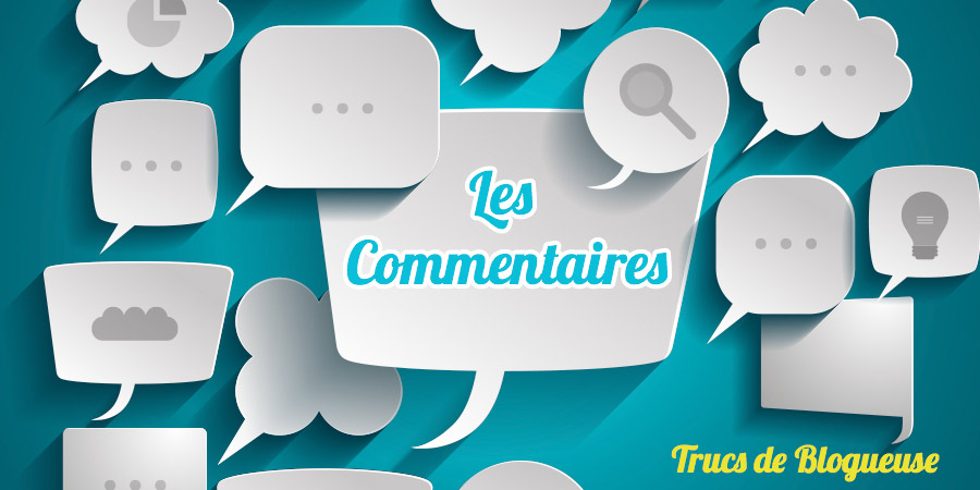 Les commentaires sur mon blog : comment je les gère ? #CoulissesDuBlog n° 9